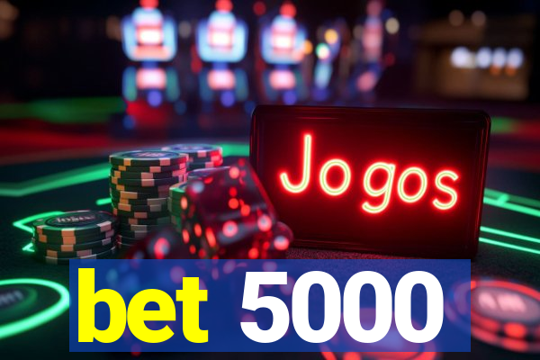 bet 5000